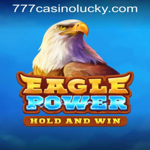Exploring the World of EaglePower and the Exciting Lucky 777 Casino Login
