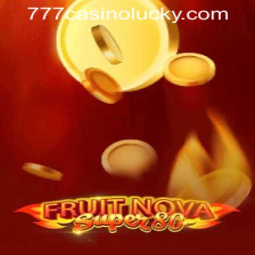 Exploring the Exciting World of FruitNovaSuper80 at Lucky 777 Casino