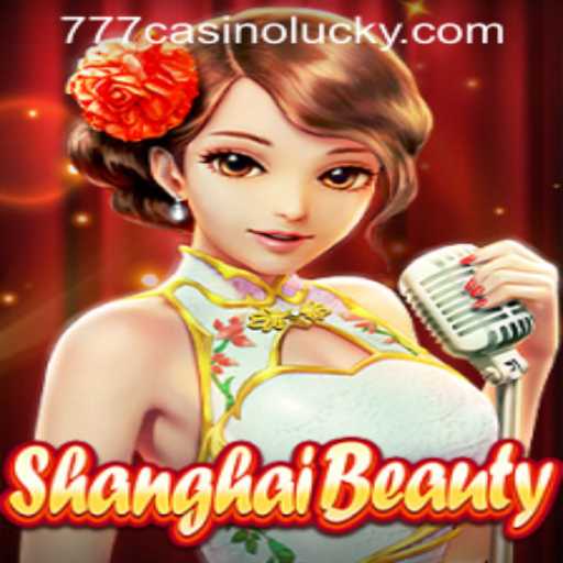Exploring the Exciting World of ShanghaiBeauty and Lucky 777 Casino Login